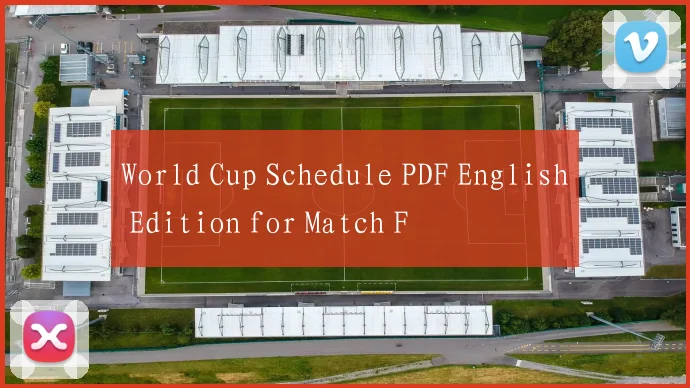 World Cup Schedule PDF English Edition for Match F